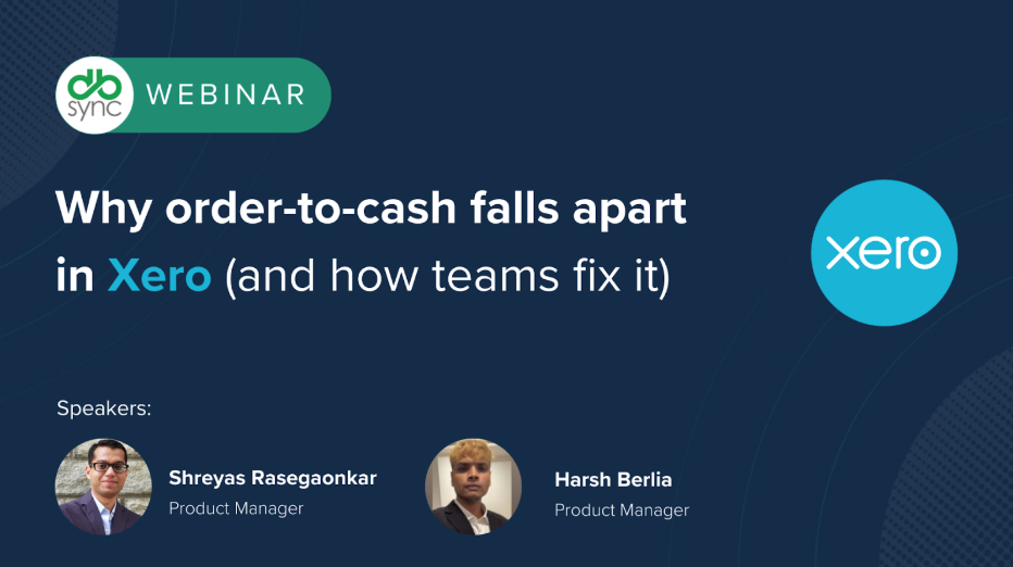 Why Order-to-Cash Falls Apart in Xero (And How Teams Fix It)